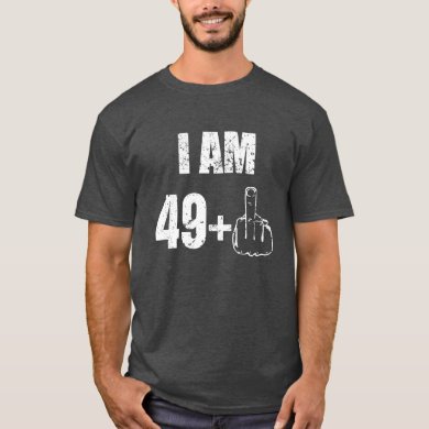 I am 49 plus one funny 50th birthday mens shirt 67