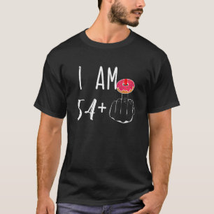 I Am 54 Plus 1 Middle Finger Donut For A 55th Birt T-Shirt