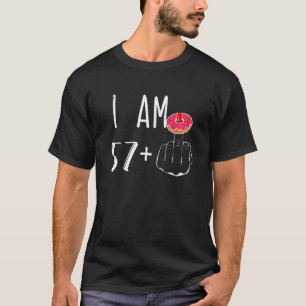 I Am 57 Plus 1 Middle Finger Donut For A 58th Birt T-Shirt
