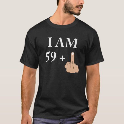 I am 59 plus 1 funny 60th birthday 1960 1961 T_Shirt