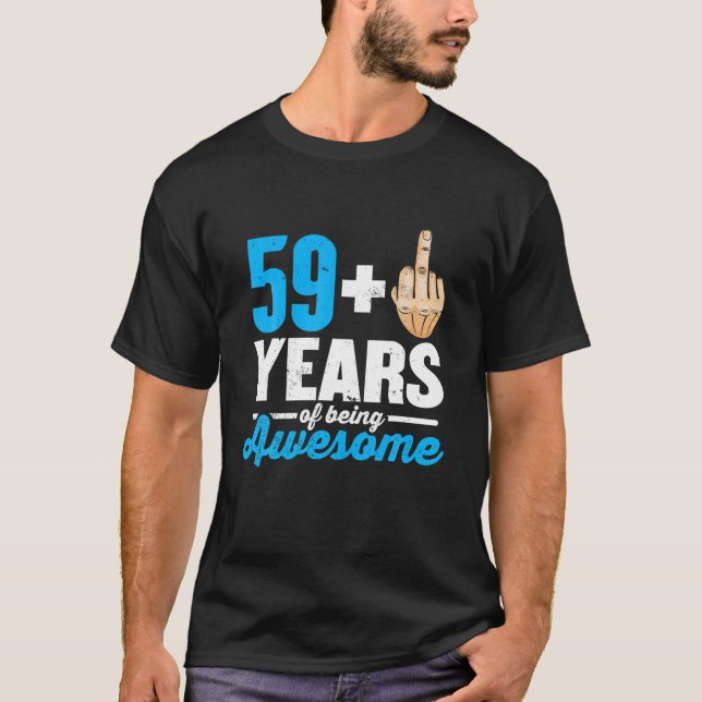 I Am 59 Plus 1 Middle Finger For A 60Th Birthday T-Shirt (Front)
