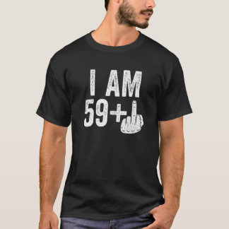 I Am 59 Plus Middle Finger 60Th Birthday Gift T-Shirt