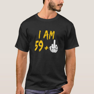 I Am 59 Plus Middle Finger 60Th Birthday T-Shirt