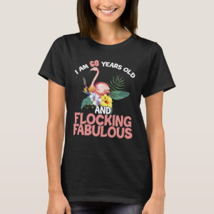 I Am 60 Years Old Flocking Fabulous 60Th Birthday T-Shirt