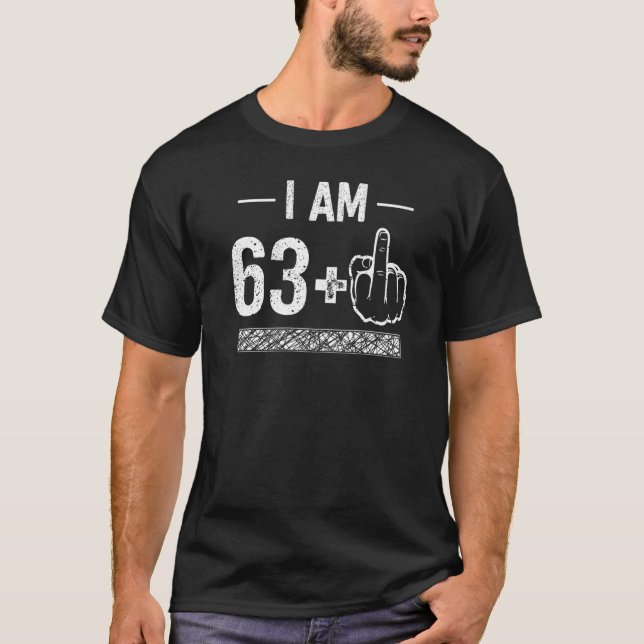 I Am 63 plus 1  64th Birthday T-Shirt (Front)