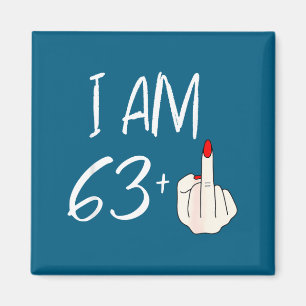 I Am 63 Plus 1 Funny For A 63rd Birthday For Women Magnet