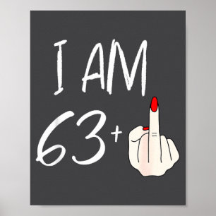 I Am 63 Plus 1 Funny For A 63rd Birthday For Women Poster