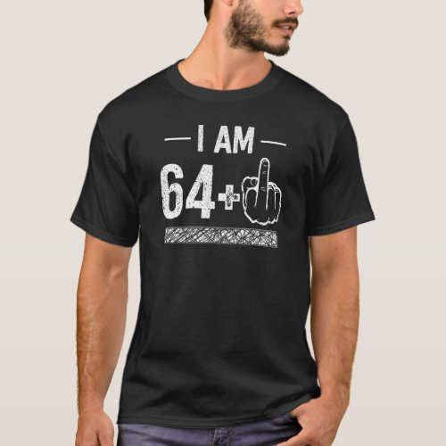 I Am 64 plus 1  65th Birthday T_Shirt