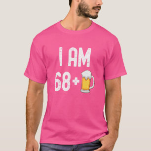 I Am 68 Plus 1 Beer 69 Years Old  69th Birthday Pa T-Shirt