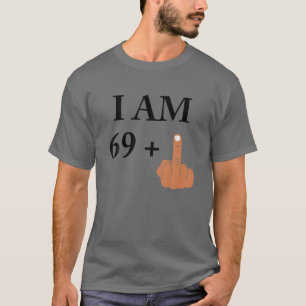 I am 69 plus 1 funny 70th birthday 1950 1951 T-Shirt