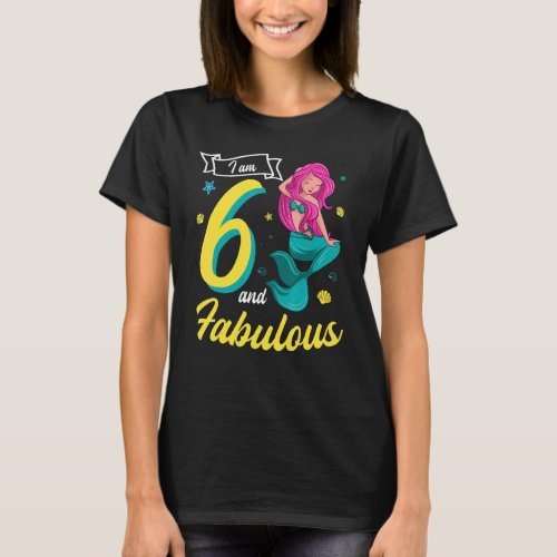 I Am 6 And Fabulous Mermaid Birthday Party 6th Bda T_Shirt
