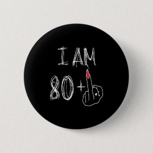 I Am 80 Plus 1 Funny For A 80th Birthday For Women Button