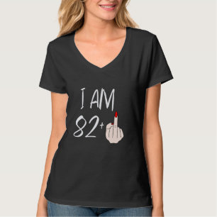I Am 82 Plus 1 Middle Finger For A 82nd Birthday F T-Shirt