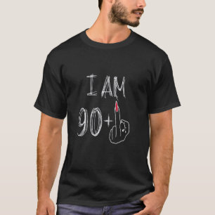 I Am 90 Plus 1 Middle Finger For A 90th Birthday F T-Shirt