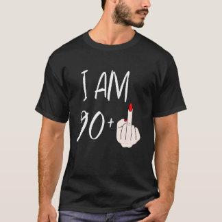 I Am 90 Plus 1 Middle Finger For A 90th Birthday F T-Shirt