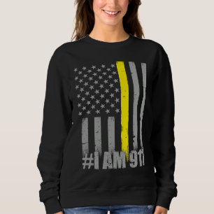 I Am 911 Thin Gold Line Flag Police Dispatcher Sweatshirt