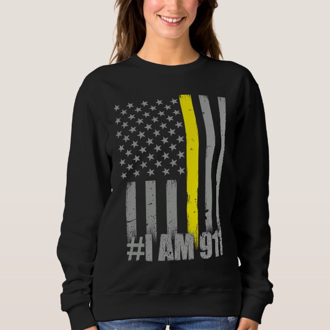 I Am 911  Thin Gold Line Flag  Police Dispatcher Sweatshirt (Front)