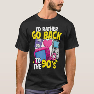 I Am A 90s Girl Back To The 90s Girl I'm A 90s Gir T-Shirt