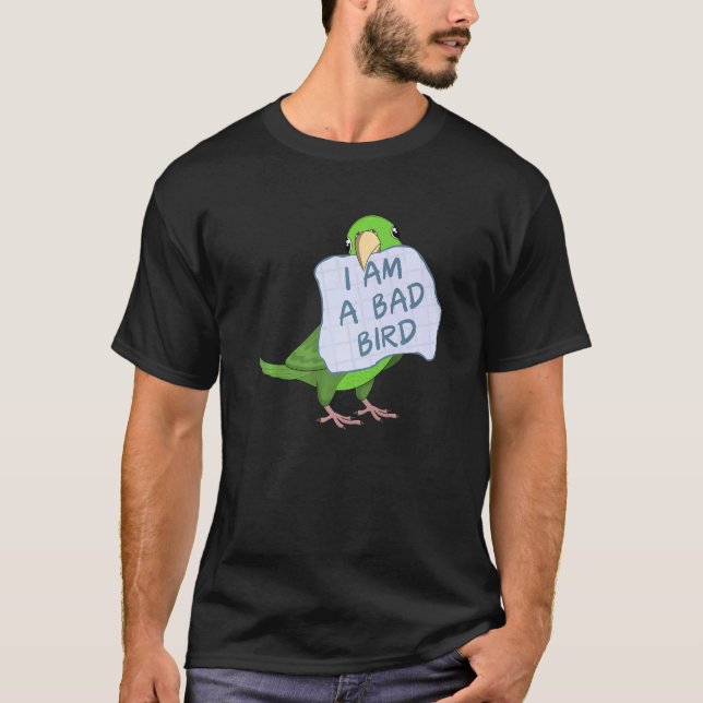 I Am A Bad Bird I  Green Parrotlet Parrot T-Shirt (Front)
