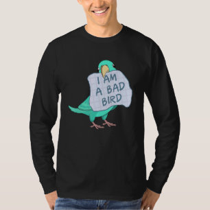 I Am A Bad Bird I Turquoise Parrotlet Parrot T-Shirt