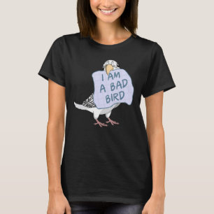 I Am A Bad Bird I White Budgie Parrot T-Shirt