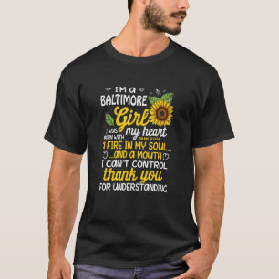 I am a Baltimore Girl I was born with a fire in my T-Shirt