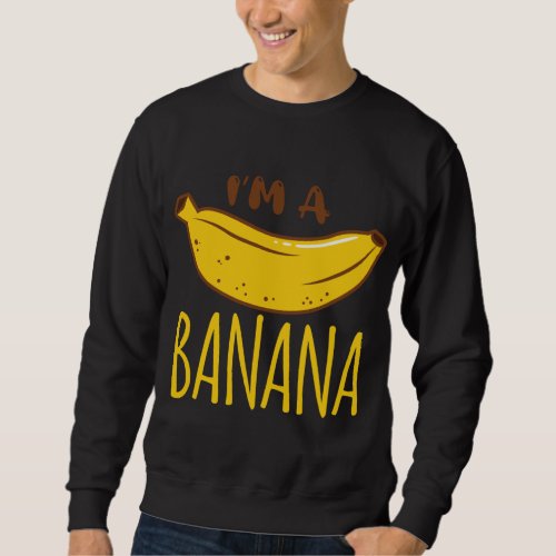 I am a banana party Fruit Vegan Vegetarian Funny Sweatshirt