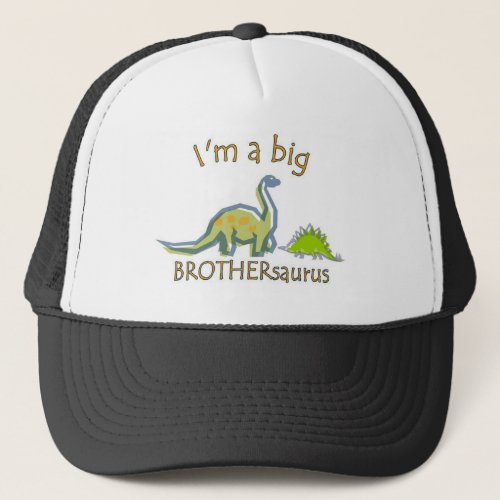 I am a big brothersaurus trucker hat