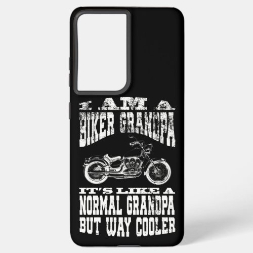 I Am A Biker GrandPa design Funny Gift for Cool Samsung Galaxy S21 Ultra Case