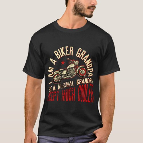 I Am A Biker GrandPa Like A Normal Grandpa T_Shirt