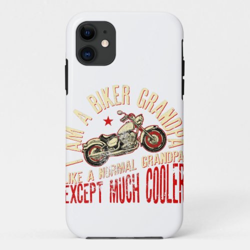 I Am A Biker GrandPa print Funny Gift for Cool iPhone 11 Case