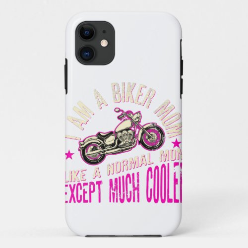 I Am A Biker Mom print _Motorcyle Riding Gift For iPhone 11 Case