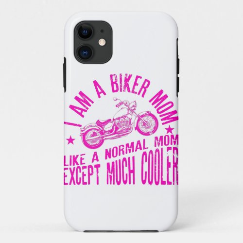 I Am A Biker Mom print _Motorcyle Riding Gift For iPhone 11 Case