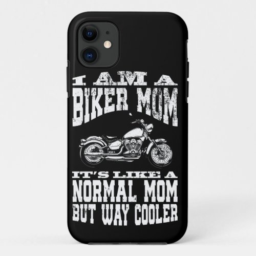 I Am A Biker Mom print _Motorcyle Riding Gift For iPhone 11 Case