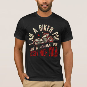 I Am A Biker Pop print Funny Gift for Cool Grandpa T-Shirt
