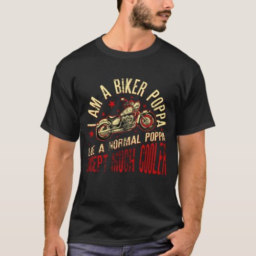 I Am A Biker Poppa print Funny Gift for Cool T_Shirt