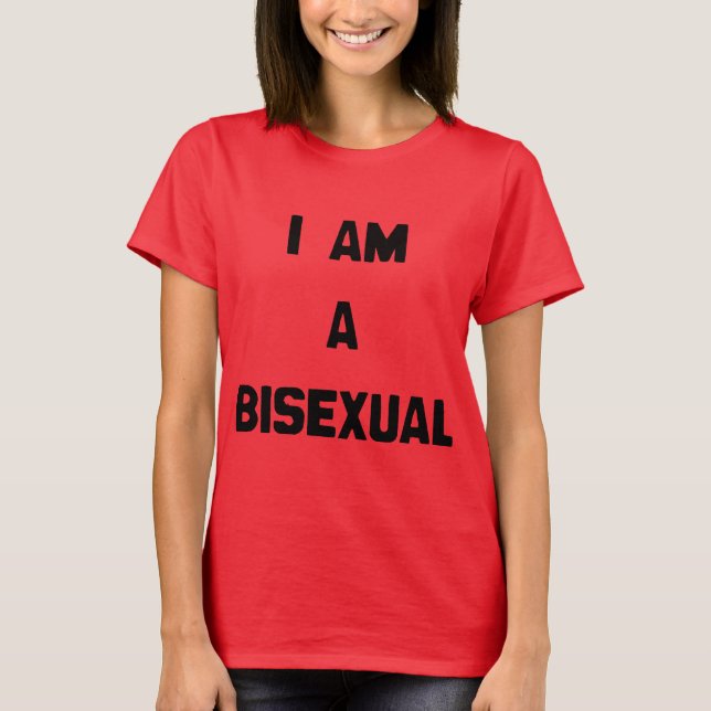 I AM A BISEXUAL T-Shirt (Front)