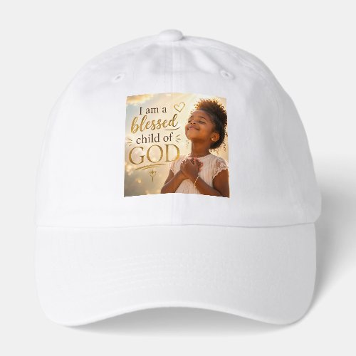 I am a Blessed Child of God Hat