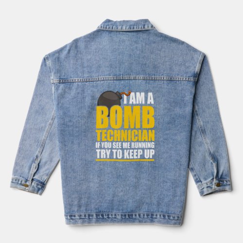 I Am A Bomb Technician If You See Me Running  Denim Jacket