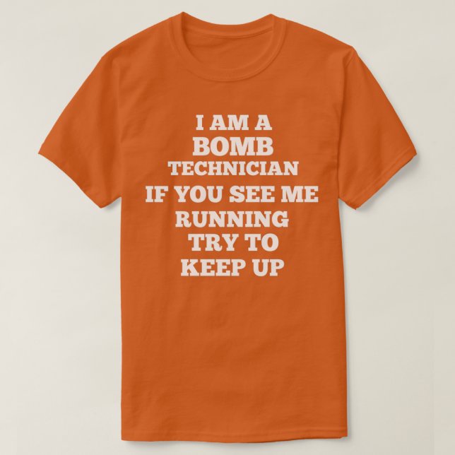 i am a bomb technician t  T-Shirt (Design Front)