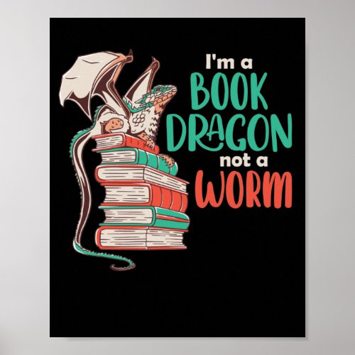 I Am A Book Dragon And Not A Worm Poster