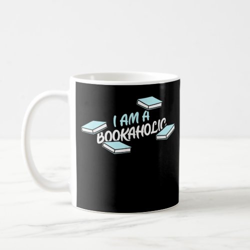 I am a Bookaholic book lovers T_Shirt Copy Copy Coffee Mug