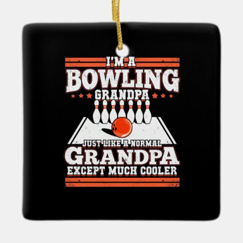 I Am A Bowling Grandpa Ceramic Ornament