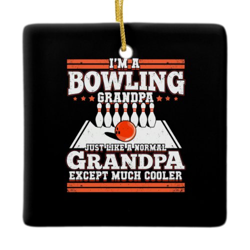 I Am A Bowling Grandpa Ceramic Ornament
