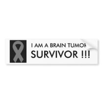I AM A BRAIN TUMOR, SURVIVOR !!! bumper sticker