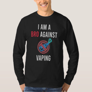 I Am A Bro Against Vaping Anti Vaping Supporter T-Shirt