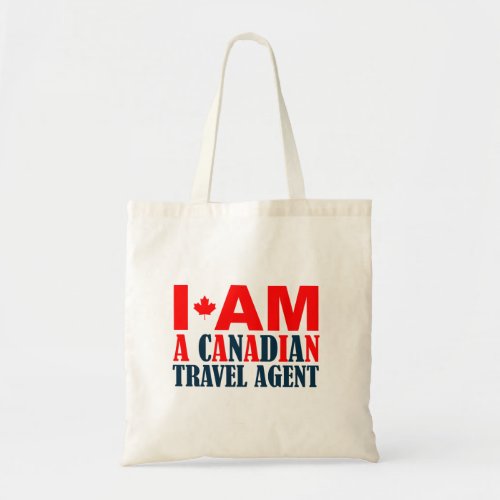 I Am A Canadian Travel Agent Tote Bag