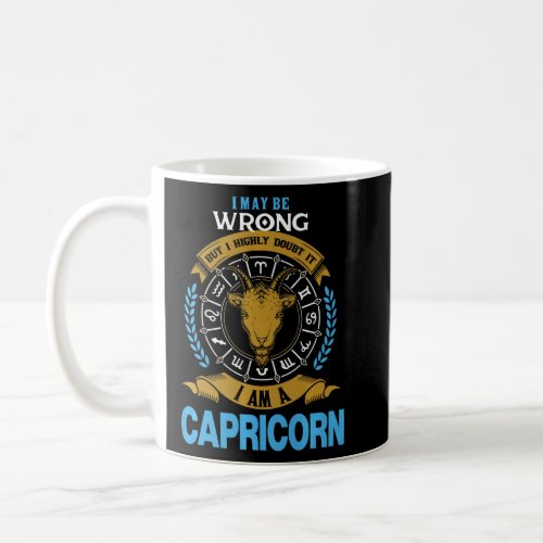 I Am A Capricorn Astrology Zodiac December January Coffee Mug