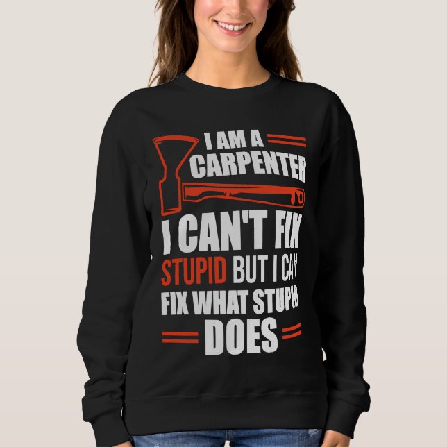 I Am A Carpenter  Carpenters 1 Sweatshirt (Front)
