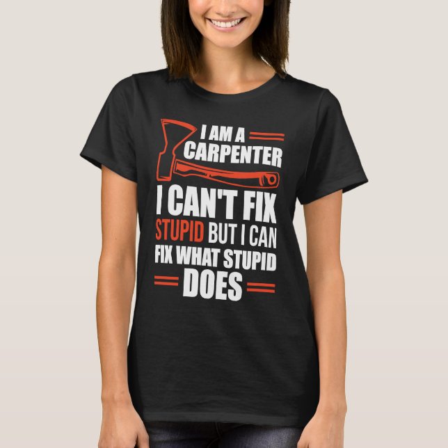 I Am A Carpenter  Carpenters 1 T-Shirt (Front)